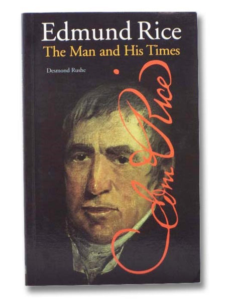 Edmund Rice: The Man and His Times