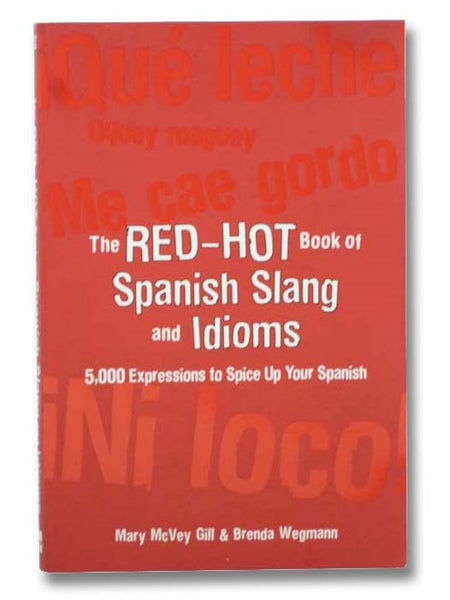 The Red-Hot Book of Spanish Slang: 5,000 Expressions to Spice Up Your Spanish
