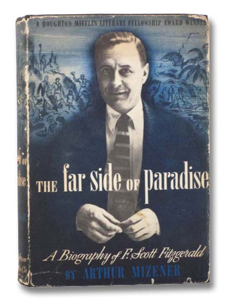 The Far Side of Paradise: A Biography of F. Scott Fitzgerald