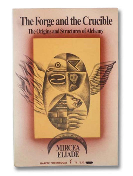 The Forge and the Crucible: The Origins and Structures of Alchemy