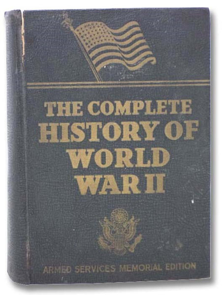 The Complete History of World War II (Armed Services Memorial Edition)
