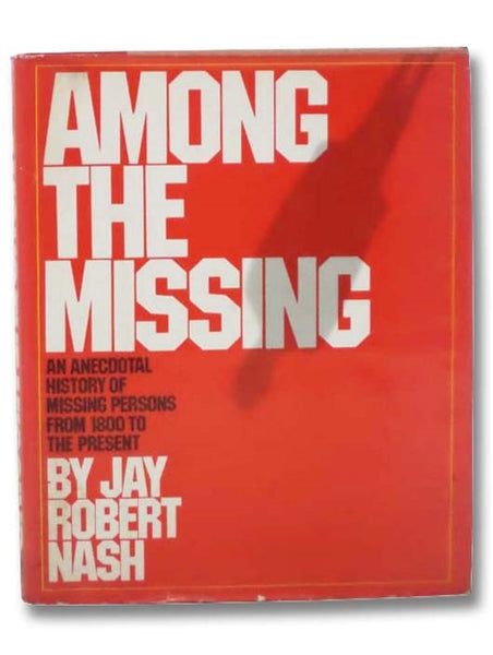 Among the Missing: An Anecdotal History of Missing Persons from 1800 to the Present