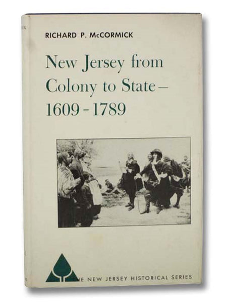 New Jersey from Colony to State--1609-1789 (The New Jersey Historical Series, Volume 1)