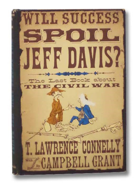 Will Success Spoil Jeff Davis: The Last Book about the Civil War