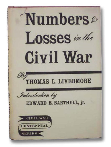 Numbers and Losses in the Civil War in America: 1861-65 (Civil War Centennial Series)