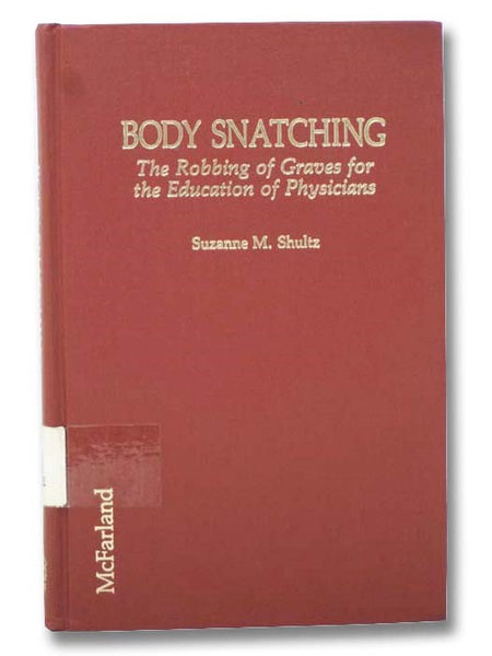 Body Snatching: The Robbing of Graves for the Education of Physicians