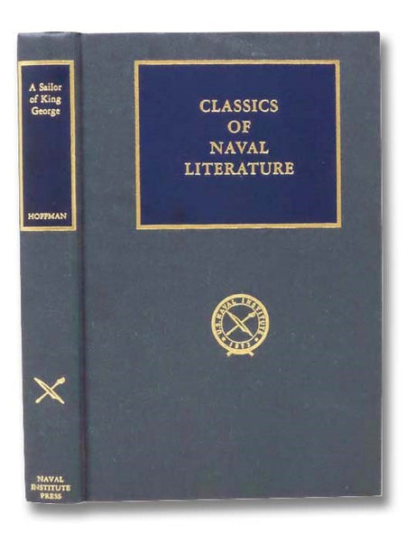 A Sailor of King George: The Journals of Captain Frederick Hoffman, RN, 1793-1814 (Classics of Naval Literature)