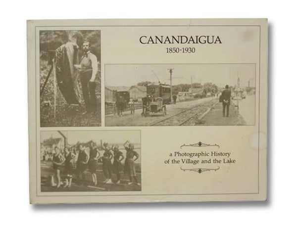 Canandaigua, 1850-1930: A Photographic History of the Village and the Lake