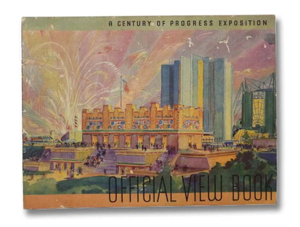 A Century of Progress Exposition: Official View Book