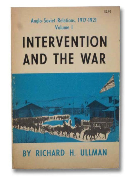 Intervention and the War (Anglo-Soviet Relations, 1917-1921, Volume I)