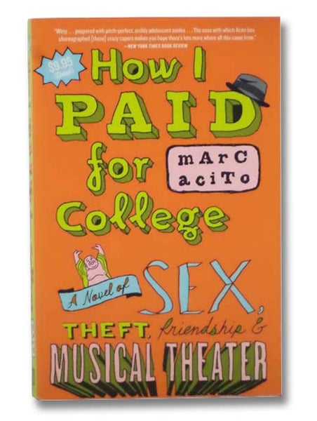 How I Paid for College: A Novel of Sex, Theft, Friendship & Musical Theater