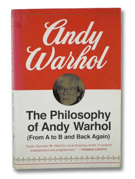 The Philosophy of Andy Warhol: From A to B and Back Again