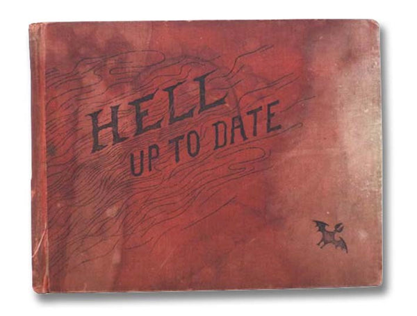 Hell Up to Date: The Reckless Journey of R. Palasco Drant, Newspaper Correspondent, through the Infernal Regions, as Reported by Himself.