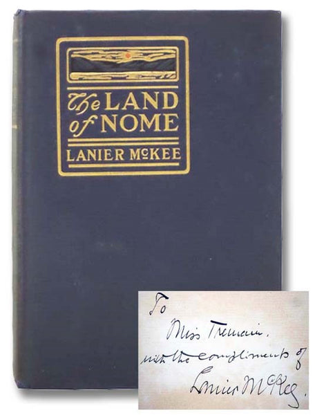 The Land of Nome: A Narrative Sketch of the Rush to Our Bering Sea Gold-Fields, the Country, Its Mines and Its People, and the History of a Great Conspiracy, 1900-1901