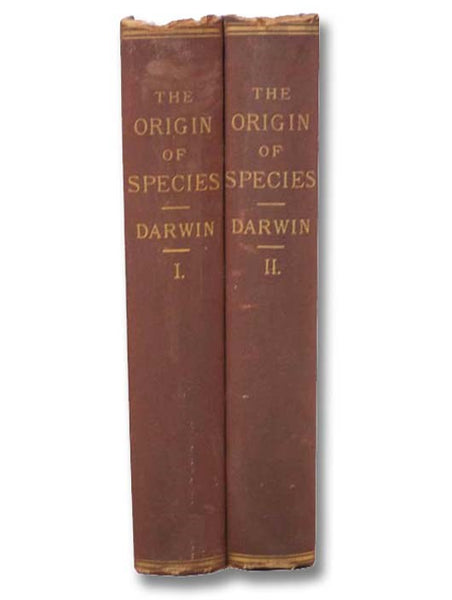 The Origin of Species By Means of Natural Selection or the Preservation of Favored Races in the Struggle for Life, with Additions and Corrections from Sixth and Last English Edition, in Two Volumes
