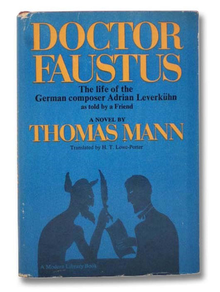 Doctor Faustus: The Life of the German Composer Adrian Leverkuhn as Told By a Friend (The Modern Library of the World's Best Books ML 365)