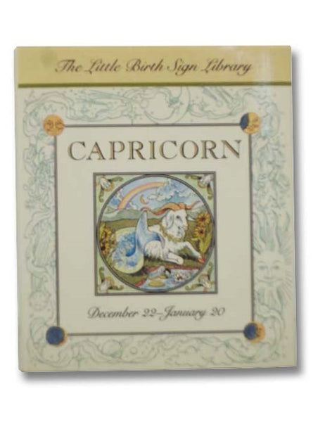 Capricorn: The Sign of the Goat, December 22-January 20 (The Little Birth Sign Library)