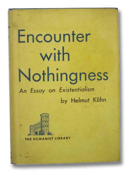 Encounter with Nothingness: An Essay on Existentialism (The Humanist Library, XI)
