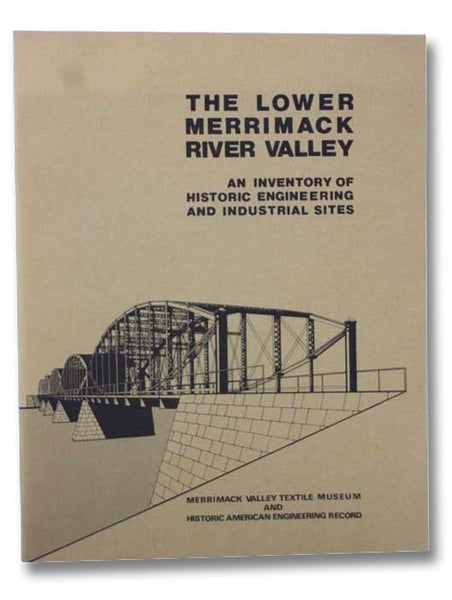 The Lower Merrimack River Valley: An Inventory of Historic Engineering and Industrial Sites