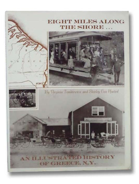 Eight Miles Along the Shore: An Illustrated History of Greece, N.Y. 10,000 B.C. to 1980 A.D.