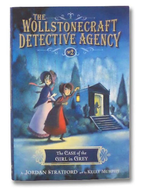 The Case of the Girl in Grey (The Wollstonecraft Detective Agency, No. 2)