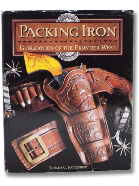 Packing Iron: Gunleather of the Frontier West
