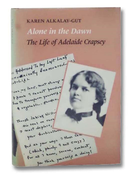 Alone in the Dawn: The Life of Adelaide Crapsey