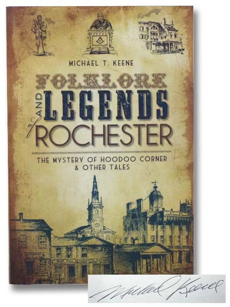 Folklore and Legends of Rochester: The Mystery of Hoodoo Corner & Other Tales