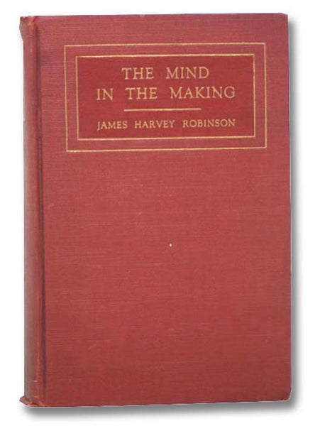 The Mind in the Making: The Relation of Intelligence to Social Reform