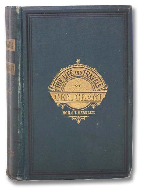 The Life and Travels of General Grant [Ulysses S.]