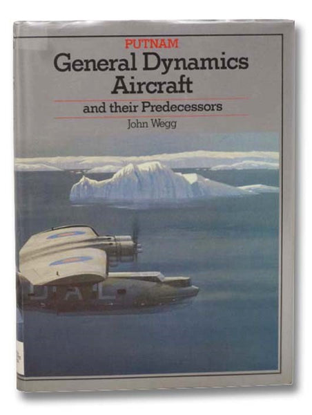 General Dynamics Aircraft and Their Predecessors (Putnam Aviation Series)