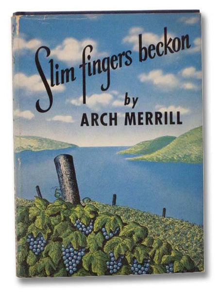 Slim Fingers Beckon: An Enlarged and Revised Edition of the Lakes Country, and Including Skaneateles, Owasco & Cayuga Lakes, Not Covered in Previous Book -- Some of the Material Appeared in the Rochester NY Democrat and Chronicle in Serial Form