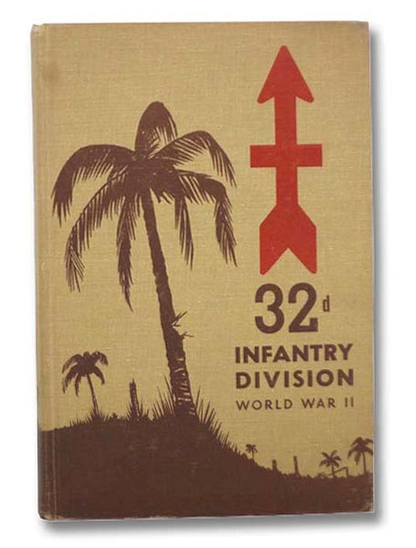 The 32d Infantry Division in World War II [32nd, Thirty-Second]