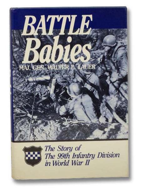 Battle Babies: The Story of the 99th Infantry Division in World War II (Twenty-Eighth in the Divisional Series)