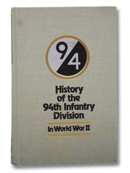 History of the 94th Infantry Division in World War II (Twenty-Second in the Divisional Series)