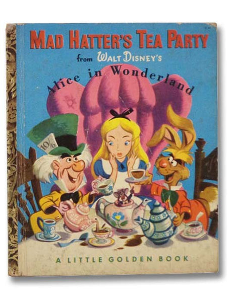 Mad Hatter's Tea Party from Walt Disney's Alice in Wonderland (A Little Golden Book)