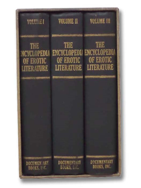 The Encyclopedia of Erotic Literature, in Three Volumes: Index Librorum Prohibitorum: Being Notes Bio= Biblio= Icono= graphical and Critical, on Curious and Uncommon Books; Centuria Librorum Absconditorum: Being Notes Bio= Biblio= Icono= graphical and Cr…