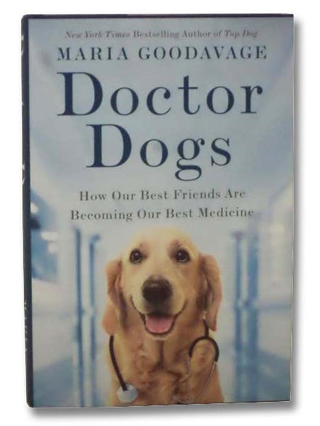 Doctor Dogs: How Our Best Friends are Becoming Our Best Medicine