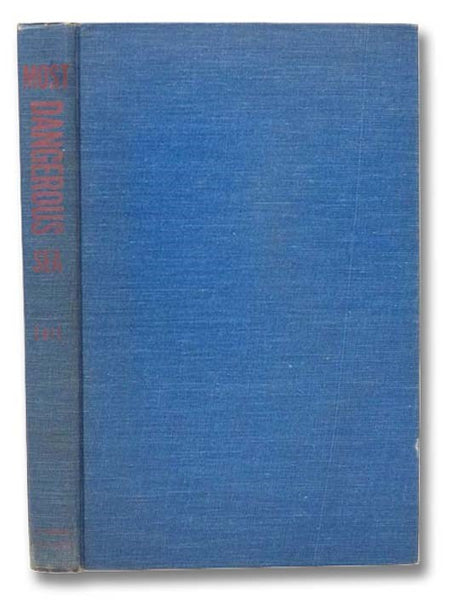 Most Dangerous Sea: A History of Mine Warfare, and an Account of U.S. Navy Mine Warfare Operations in World War II and Korea