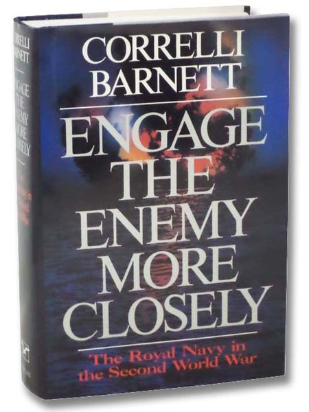 Engage the Enemy More Closely: The Royal Navy in the Second World War