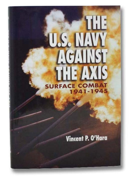 The U.S. Navies against the Axis: Surface Combat, 1941-1945