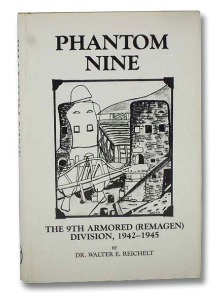 Phantom Nine: The 9th Armored (Remagen) Division, 1942-1945