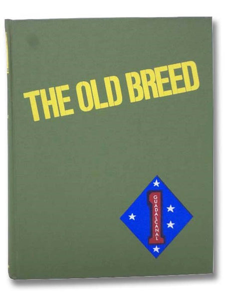 The Old Breed: A History of the First Marine Division in World War II [1st]