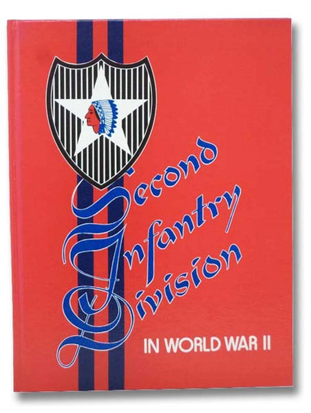Combat History of the Second Infantry Division in World War II (Fifth in the Divisional Series) [2nd]