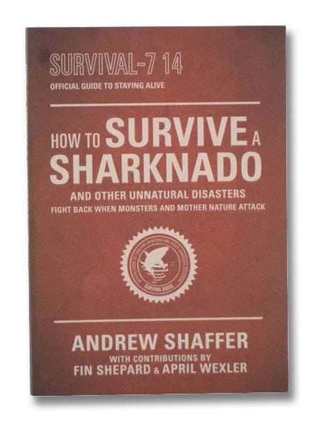 How to Survive a Sharknado and Other Unnatural Disasters