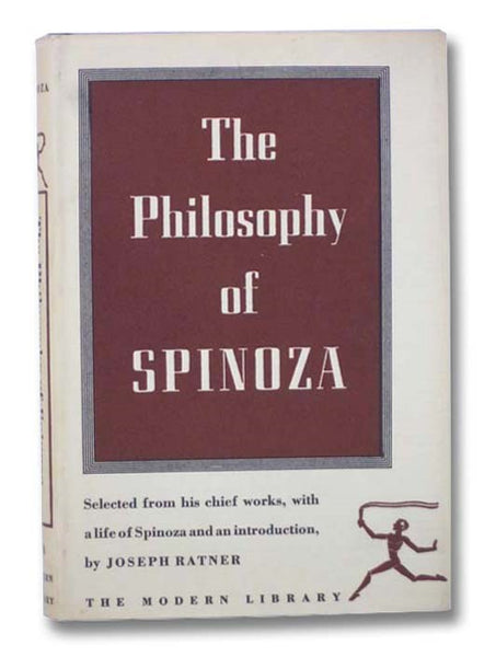 The Philosophy of Spinoza, Selected from His Chief Works, with a Life of Spinoza and an Introduction (The Modern Library of the World's Best Books, ML 60)