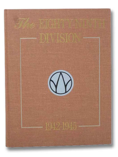 The 89th Infantry Division, 1942-1945 (Twelfth in the Divisional Series)