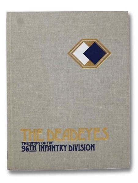 The Deadeyes: The Story of the 96th Infantry Division (Twentieth in the Divisional Series)