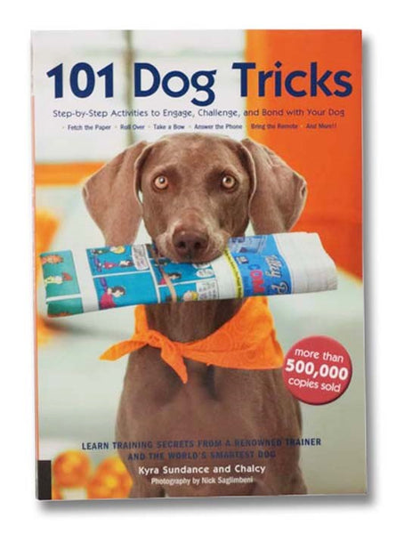 101 Dog Tricks: Step-by-Step Activities to Engage, Challenge, and Bond with Your Dog