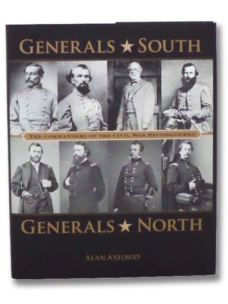Generals South, Generals North: The Commanders of the Civil War Reconsidered